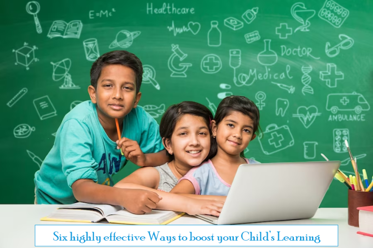 Six highly effective Ways to boost your Child’s Learning