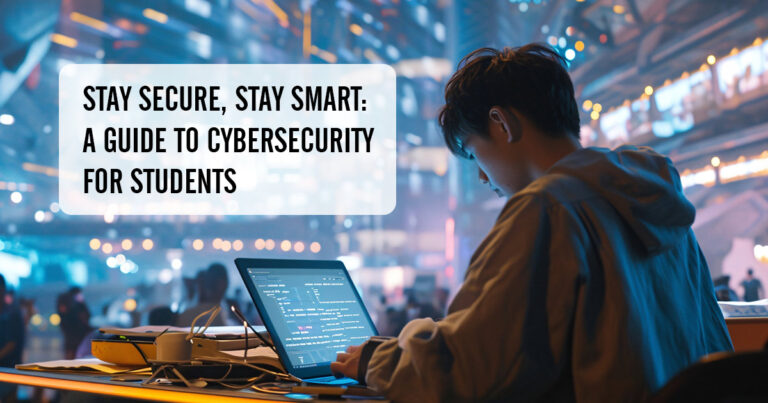 Stay Secure, Stay Smart: A Guide to Cybersecurity for Students