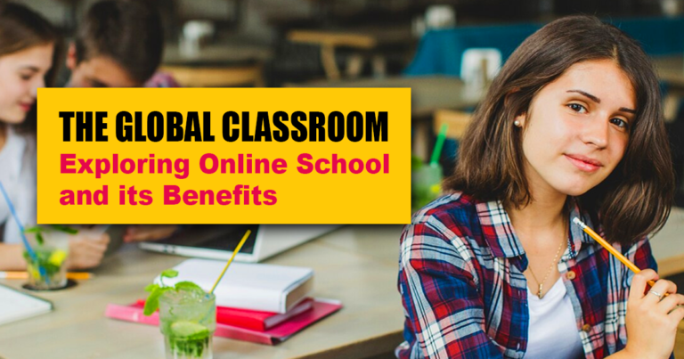 The Global Classroom: Exploring Online School and It’s Benefits