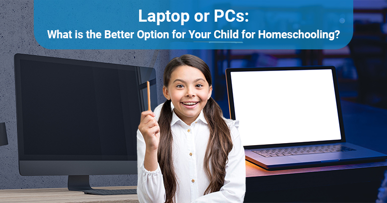 Laptop or PCs: What Is the Better Option for Your Child for Homeschooling?