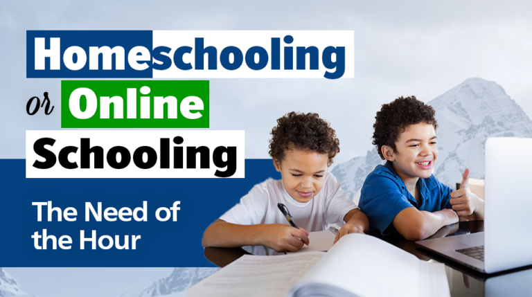 Homeschooling or Online Schooling: The Need of the Hour